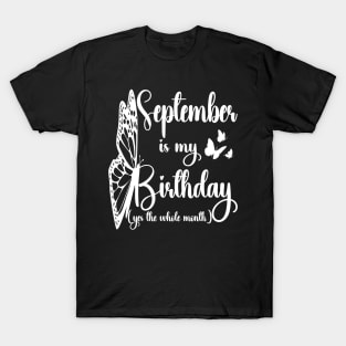 Funny September Is My Birthday Yes The Whole Month Birthday T-Shirt